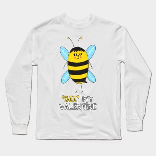 BEE my Valentine Long Sleeve T-Shirt